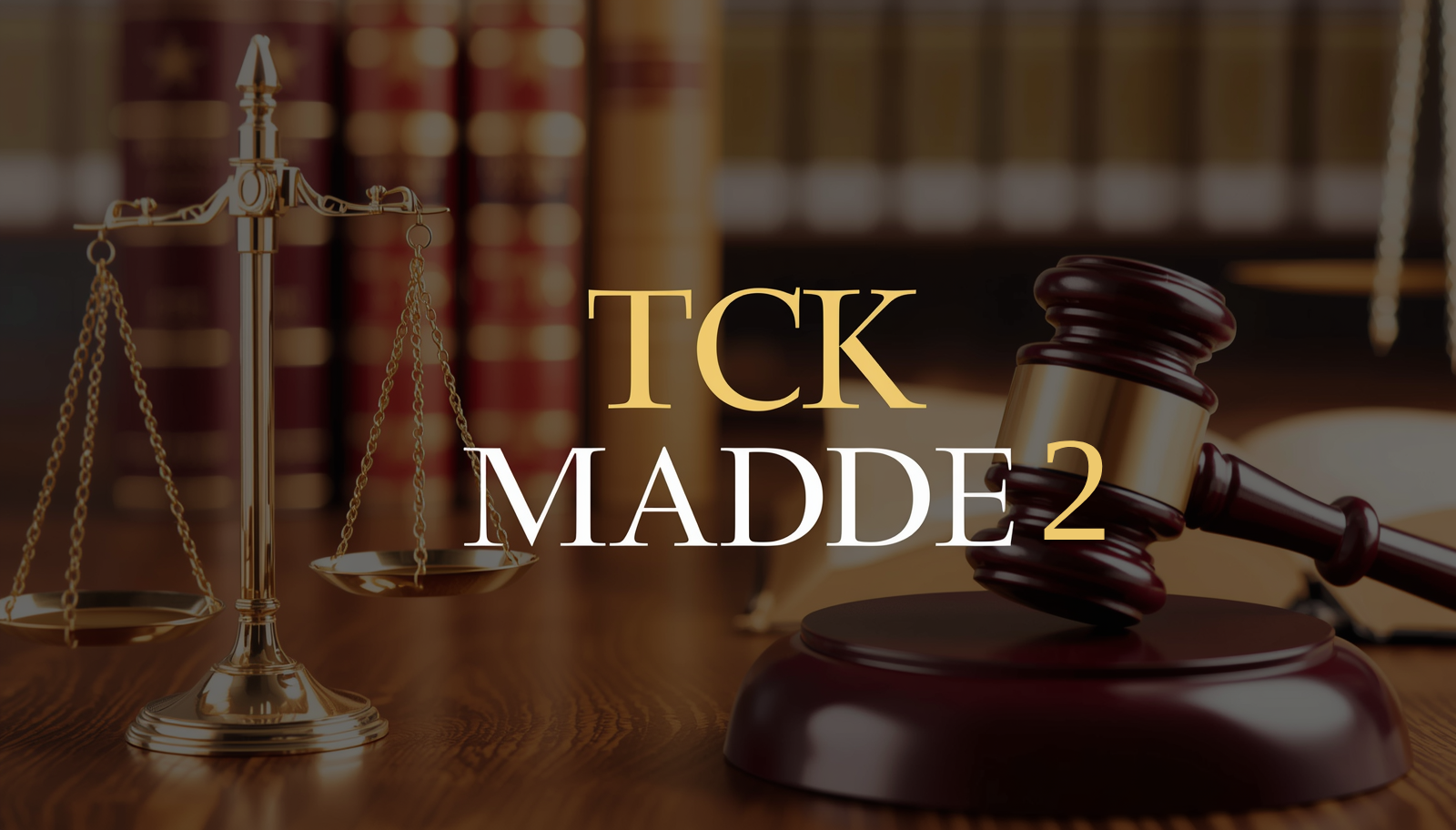 TCK 2 Nedir? Suçta ve Cezada Kanunilik İlkesinin Hukuki Boyutları