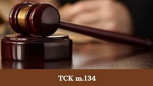 TCK 134 Nedir? Özel Hayatın Gizliliğini İhlal Suçu ve Cezası